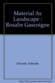 Material As Landscape : Rosalie Gascoigne