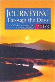 Journeying Through the Days 2003: A Calendar & Journal for Personal Reflection