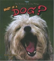 What Is a Dog? (Science of Living Things)