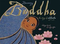 Becoming Buddha: The Story of Siddhartha