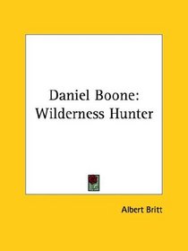 Daniel Boone: Wilderness Hunter