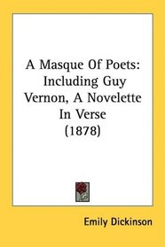 A Masque Of Poets: Including Guy Vernon, A Novelette In Verse (1878)