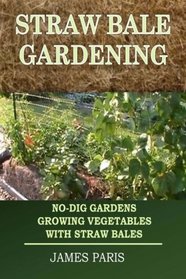 Straw Bale Gardening: No-Dig Gardens Growing Vegetables With Straw Bales
