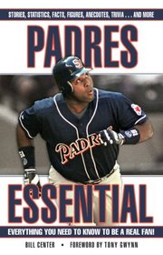 Padres Essential: Everything You Need to Know to Be a Real Fan (Essential (Triumph))