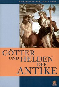 Bildlexikon der Kunst 1. Gtter und Helden der Antike