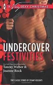Undercover Festivities: Sex, Lies and Mistletoe / Under Wraps (Harlequin Themes: A Very Sexy Christmas)