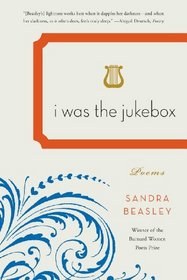 I Was the Jukebox: Poems