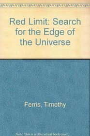 The Red Limit - The Search For The Edge Of The Universe