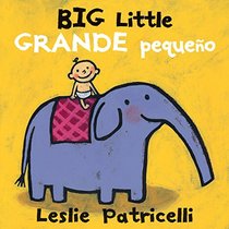 Big Little / Grande pequeo (Leslie Patricelli board books)