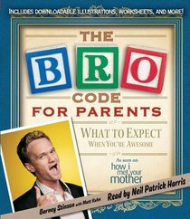The Bro Code for Parents: What to Expect When You're Awesome (Audio CD) (Unabridged)