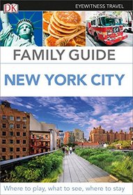 Family Guide New York City (Dk Eyewitness Travel Family Guide New York City)