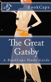 The Great Gatsby: A BookCaps Study Guide