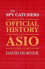 The Spy Catchers: The Official History of ASIO Volume 1