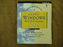 Mostly Windows With Just Enough DOS
