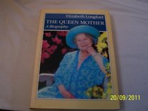The Queen Mother: A Biography