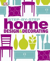 Step-by-Step Home Design and Decorating