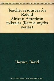 Teacher resources for Retold African-American folktales (Retold myths series)