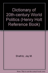 The Dictionary of 20Th-Century World Politics (Henry Holt Reference Book)