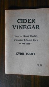 Cider Vinegar: Nature's Great Health Promoter And Safest Cure Of Obesity