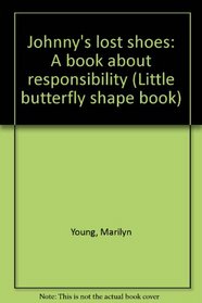 Johnny's lost shoes: A book about responsibility (Little butterfly shape book)