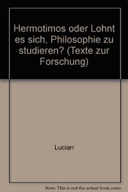 Hermotimos, oder, Lohnt es sich, Philosophie zu studieren? (Texte zur Forschung) (German Edition)