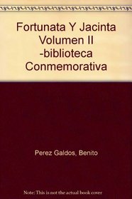 Fortunata Y Jacinta Volumen II -biblioteca Conmemorativa (Spanish Edition)