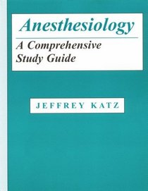 Anesthesiology: A Comprehensive Study Guide