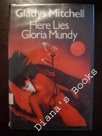 Here Lies Gloria Mundy (Mrs. Bradley)