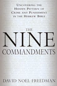 The Nine Commandments : Uncovering the Hidden Pattern of Crime and Punishment in the Hebrew Bible
