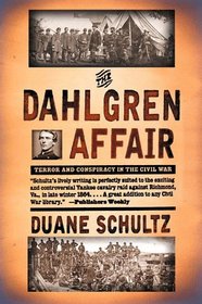 The Dahlgren Affair: Terror and Conspiracy in the Civil War