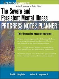 The Severe and Persistent Mental Illness Progress Notes Planner (Practice Planners)
