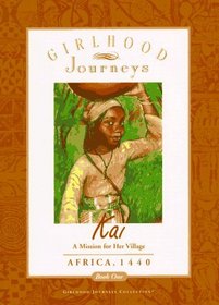 Kai: A Mission for Her Village--Africa, 1440 (Girlhood Journeys Collection, Bk 1)