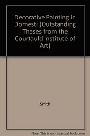 Decorative Painting in the Domestic Interior in England and Wales co. 1850-1890 (Outstanding Theses from the Courtauld Institute of Art)