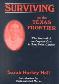 Surviving on the Texas Frontier: The Journal of a Frontier Orphan Girl in San Saba County, 1852-1907