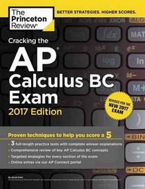 Cracking the AP Calculus BC Exam, 2017 Edition (College Test Preparation)