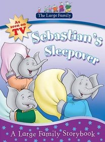 The Large Family: Sebastian's Sleepover (Large Family TV Tie in Storybk)