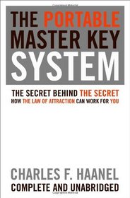 The Portable Master Key System: The Secret Behind The Secret: How The Law Of Attraction Can Work For You