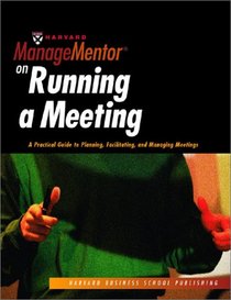 Harvard ManageMentor on Running a Meeting (Harvard ManageMentor)