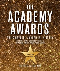 The Academy Awards: The Complete Unofficial History -- Revised and Up-To-Date