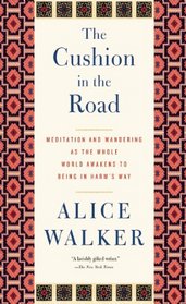 The Cushion in the Road: Meditation and Wandering as the Whole World Awakens to Being in Harm?s Way