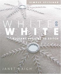 White on White : Elegant Designs to Stitch (Simply Stitched series)