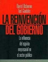 La Reinvencion del gobierno/ Reinventing Goverment: La Influencia Del Espiritu Empresarial En El Sector Publico/ How the Entrepreneurial Spirit Is Transforming ... (Estado Y Sociedad/ State and Society)