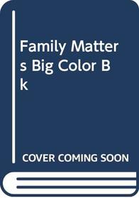 Family Matters Big Color Bk