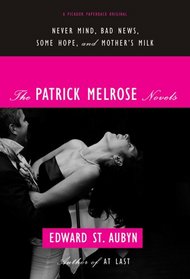 The Patrick Melrose Novels: Never Mind / Bad News / Some Hope / Mother's Milk (Patrick Melrose, Bks 1 - 4)