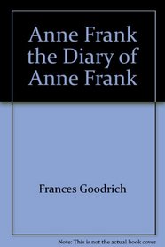 Anne Frank the Diary of Anne Frank (A Dramatization)