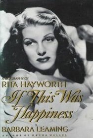 If This Was Happiness : A Biography of Rita Hayworth