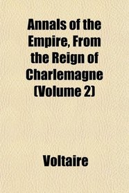 Annals of the Empire, From the Reign of Charlemagne (Volume 2)