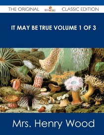 It May Be True Volume 1 of 3 - The Original Classic Edition