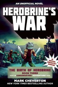 Herobrine's War: The Birth of Herobrine Book Three: A Gameknight999 Adventure: An Unofficial Minecrafter?s Adventure (The Gameknight999 Series)