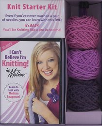 I Can't Believe I'm Knitting in Motion Knit Starter Kit